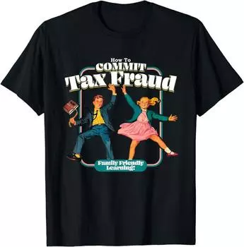 How To Commit Tax Fraud Family Friendly Learning! Funny T-Shirt, Steven Rhodes Shirt Classic T-shirt XL