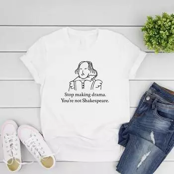 Хватит устраивать драму, ты не Шекспир Футболка Смешная футболка с Шекспиром Саркастическая футболка Футболки с коротким рукавом Эстетичная одежда S чёрный