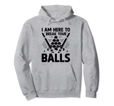 I Am Here To Break Your Balls Pool Player Billiard Cue Hoodie серый