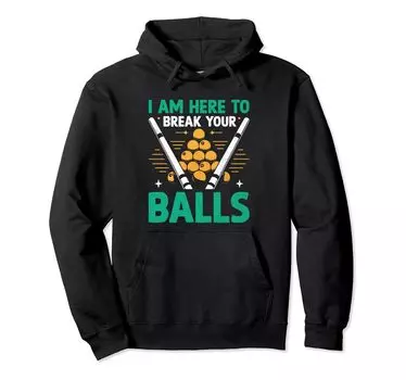I Am Here To Break Your Balls Pool Player Billiard Cue Hoodie чёрный