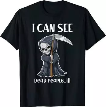 I can see dead people Quote Death Reaper Gothic Funny T-Shirt Classic T-shirt L