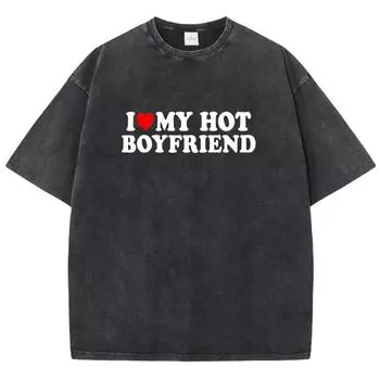 I Love My Hot Boyfriend Print Printed T Shirt Boy Chic Art Tee Shirt Design Cotton Tee Clothing Senior Short Sleeved S