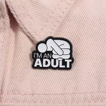 I M An Adult Enamel Pins Custom Mental Health Brooches Lapel Badges Punk Funny Jewelry Gift For Friends Accessories