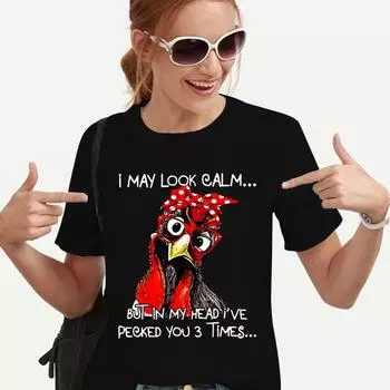 I May Look Calm Забавный фермер Саркастический цыпленок Графические футболки Женская футболка Женская футболка Модная футболка Повседневная женская футболка 4XL