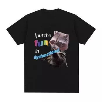 I Put The Fun Id Dysfunctional T Shirt Funny Raccoon Meme T-shirt Men Fashion Vintage Short Sleeve Oversized Amusing T-shirts S