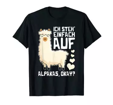 Ich steht einfach auf Alpacas Okay Funny Alpaca Design T-shirt