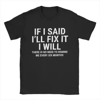 If I Said I ll Fix It I Will Funny Handyman Men s T Shirts Novelty Tee Shirt Short Sleeve T-Shirts 100% Cotton New Clothing S чёрный
