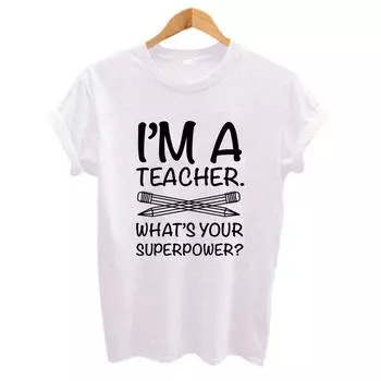 IM Teacher What S Your Superpower с буквенным принтом, забавная женская футболка, повседневная белая короткая футболка S белый