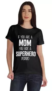 Inkmeso If You Are A Mom You Are A Superhero Период футболка с рисунком Короткая L чёрный