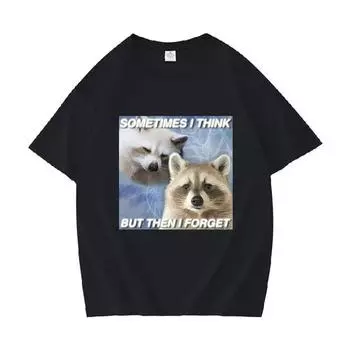 Иногда я думаю, но потом забываю забавную футболку с рисунком енота, женская модная футболка унисекс с круглым вырезом, хлопковые футболки большого размера, одежда L