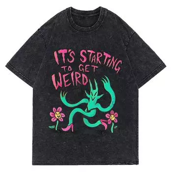 It s Starting To Get Weird Graphic Tshirts Men Women T-shirt Casual Tops Streetwear T Shirts Tee S