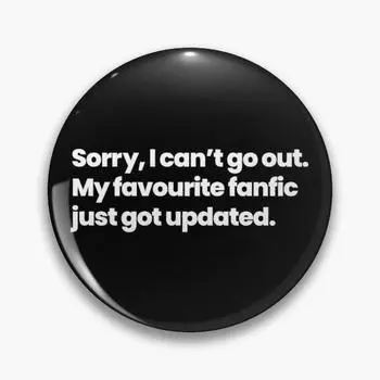 Извините, я не могу выйти, мой любимый веер, настраиваемая мягкая пуговица, значок на булавке, креативный подарок, булавка на лацкане, модные украшения для женщин, забавные