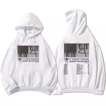 Извините, я снаружи тур 2024 толстовки PartyNextDoor Real женская графическая толстовка для фанатов уличная одежда Ropa Hombre зимняя мужская толстовка с капюшоном XS белый