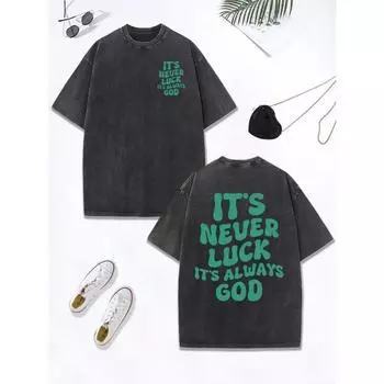 Это никогда не удача, это всегда Бог Печать Выстиранная футболка Женская Хлопок Оверсайз Топы Потертая Футболка с круглым вырезом Одежда S