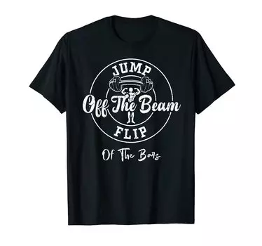 Jump Off The Beam Flip Of The Bars Gym Quotes Gymnastics - T-Shirt чёрный
