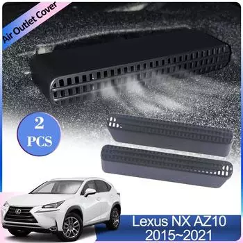 Крышки воздухозаборников для Lexus NX AZ10 300h 2015~2024 Под задними сиденьями Вентиляция Автомобильный кондиционер Выхлопная система Аксессуары для интерьера