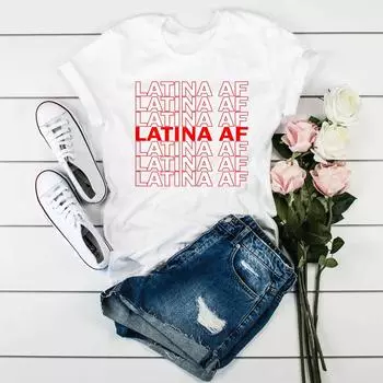 Футболка Latina Af Женская футболка Latinas Pride Подарок для женщин Latin Girls Unisex Latina Футболки S белый