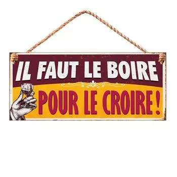 Les Trsors De Lily [R0301] - Металлическая пластина Messages коричнево-оранжевая (вы должны выпить, чтобы поверить!) - 30x13 см