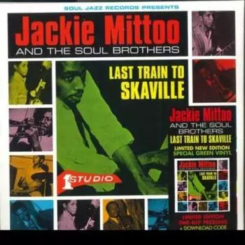 LP Пластинка ДЖЕКИ МИТТУ - Последний поезд в Скавиль (С The So SJRLP80C Soul Jazz Recor 2023 UK Регги, Ска и Даб