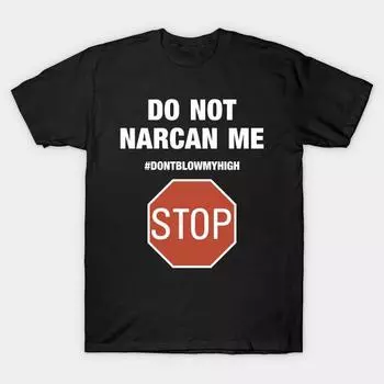 Men Black Print T-shirt Super Large TShirt Do Not Narcan Me Stop Don t Blow My High No-Cut Transfer Paper Print Cotton Tshirt L чёрный