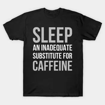 Men Black Print T-shirt Super Large TShirt sleep-an-inadequate-substitute-for-caffeine No-Cut Transfer Paper Print Cotton Tshirt S чёрный