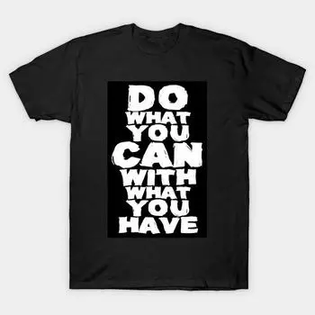 Men Black Print T-shirt Super Large TShirt do-what-you-can-with-what-you-have No Cut Transfer Paper Print Cotton Tshirt XL чёрный