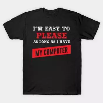 Men Black Print T-shirt Super Large TShirt im-easy-to-please-as-long-as-i-have-my-computer-t- No-Cut Transfer Paper Print Cotton Tshirt S чёрный
