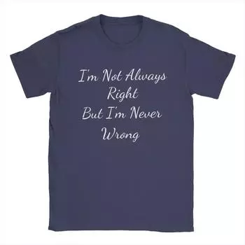 Men s T-Shirt I m Not Always Right But I m Never Wrong Vintage 100% Cotton Tee Shirt Unique T Shirts Round Collar Clothes S чёрный