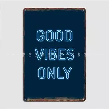 Металлическая вывеска Good Vibes Only, постер для кино, кухни, на заказ, жестяная вывеска для клубного бара, постер 20x30cm