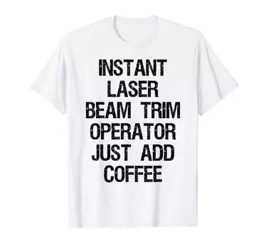 Мгновенная лазерная обрезка луча. Просто добавьте оператора.. кофе. Футболка белый