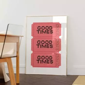 Модный билет Good Times в стиле ретро, тележка для бара, общежитие, цитаты, настенное искусство, холст, живопись, постеры для гостиной, домашний декор 21x30cm No Frame