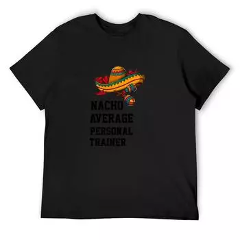 Nacho Average Personal Trainer T-Shirt Cheap Stuff Shirts Graphic Graphics Aesthetic Clothes Men Clothes S белый