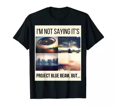 Не говоря уже о своем проекте Blue Beam UFO UAP Смешная мужская футболка с надписью «Я» чёрный