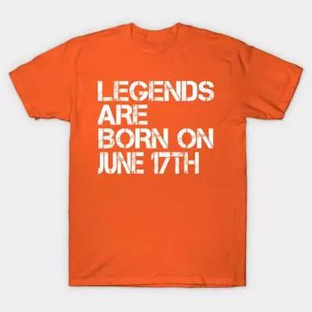 New Fashion Men T Shirt Legends Are Born On June 17Th Funny Birthday Print Short Sleeve Tops Tees Casual S оранжевый