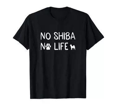 No Shiba No Life Shiba Inu Lover Shiba Inu Dog Lover Shiba Inu Owner Shiba Inu Owner Собака Владелец Футболка Shiba Inu