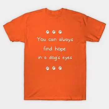 Новая модная мужская футболка You Can Always Find Hope In A Dogs Eyes Print с коротким рукавом, футболки, повседневные S оранжевый