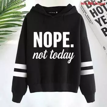 Новые модные женские толстовки с капюшоном Nope Not Today с принтом женские осенне-зимние с длинным рукавом с капюшоном пуловеры S