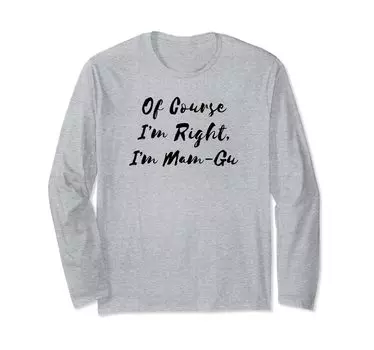 Of course Right Welsh Grandma long sleeve I m I m Mam-Gu T-shirt серый