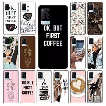 ОК, но чехол для телефона First Coffee Girl для VIVO V21E V21 V23 V23E V2109 Y53S Y33S Y55 Y76 Y31 Y21 Y72 Y01 Y21S Y11S VIVO V21E 4G