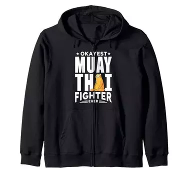 okayest muay thai fighter ever design zip hoodie