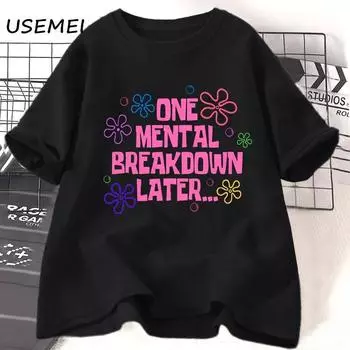 Футболка из хлопка One Mental Breakdown Later Футболки для женщин и мужчин Повседневная футболка с коротким рукавом Унисекс Футболки с забавным графическим принтом Уличные футболки S