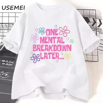 Футболки из хлопка One Mental Breakdown Later для женщин и мужчин, повседневные футболки с коротким рукавом унисекс, футболки с забавным графическим принтом, уличные футболки S