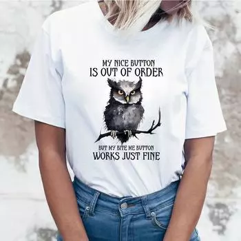 Owl My Nice Button Is Out of Order But My Bite Me Button Works Just Fine T-Shirt Women Fashion Harajuku Shirt S чёрный