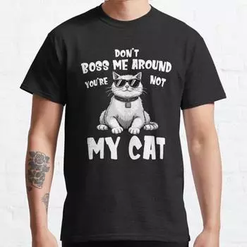 Plus Size S-3XL Don’t Boss Me Around You’re Not My Cat Printed T-shirt Men s Tops Fashion Clothes Tees S чёрный