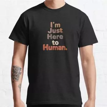 Plus Size S-3XL I m Just Here To Human Funny and Relatable Printed T-shirt Men s Tops Fashion Clothes Tees S чёрный