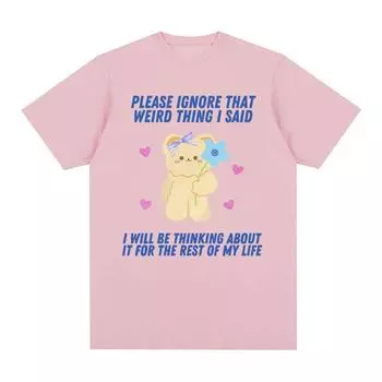 Пожалуйста, не обращайте внимания на эту странную вещь, которую я сказал, забавная футболка с мемом, мужская и женская ретро-эстетичная модная хлопковая футболка высокого качества, большого размера S чёрный