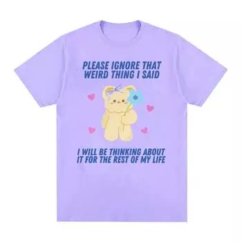 Пожалуйста, не обращайте внимания на эту странную вещь, которую я сказал, забавная футболка с мемом, мужская и женская ретро-эстетичная модная хлопковая футболка высокого качества, большого размера S чёрный