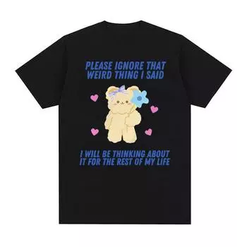 Пожалуйста, не обращайте внимания на эту странную вещь, которую я сказал, забавная футболка с мемом, мужская и женская ретро-эстетичная модная хлопковая футболка высокого качества, большого размера S чёрный