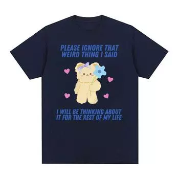 Пожалуйста, не обращайте внимания на эту странную вещь, которую я сказал, забавная футболка с мемом, мужская и женская ретро-эстетичная модная хлопковая футболка высокого качества, большого размера S чёрный