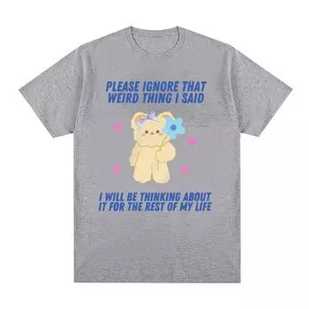 Пожалуйста, не обращайте внимания на эту странную вещь, которую я сказал, забавная футболка с мемом, мужская и женская ретро-эстетичная модная хлопковая футболка высокого качества, большого размера S чёрный